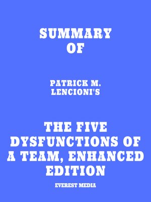 cover image of Summary of Patrick M. Lencioni's the Five Dysfunctions of a Team, Enhanced Edition